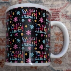 I CAN BUY MYSELF FLOWERS Floral Mug